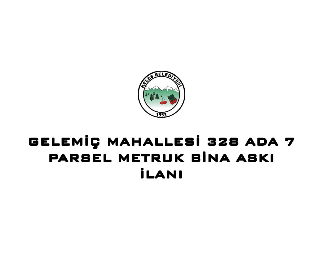 Gelemiç Mahallesi 328 Ada 7 Parsel Metruk Bina Askı İlanı