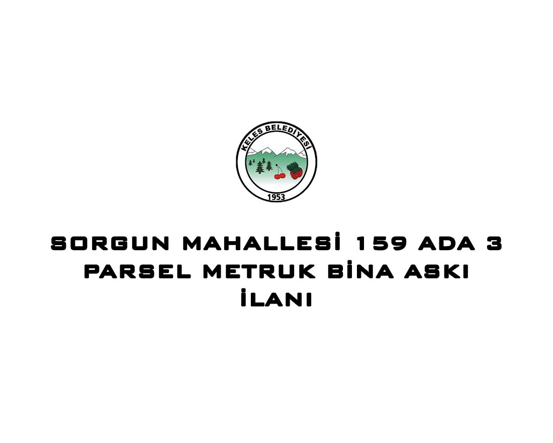 Sorgun Mahallesi 159 Ada 3 Parsel Metruk Bina Askı İlanı