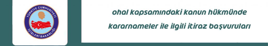 Ohal Kapsamındaki Kanun Hükmündeki Karanameler ile İlgili İtiraz Başvuruları