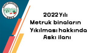 2022 Yılı Metruk Binların Yıkılması Hk. Askı ilanı -2