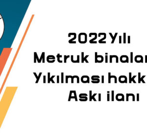 2022 Yılı Metruk Binların Yıkılması Hk. Askı ilanı -3