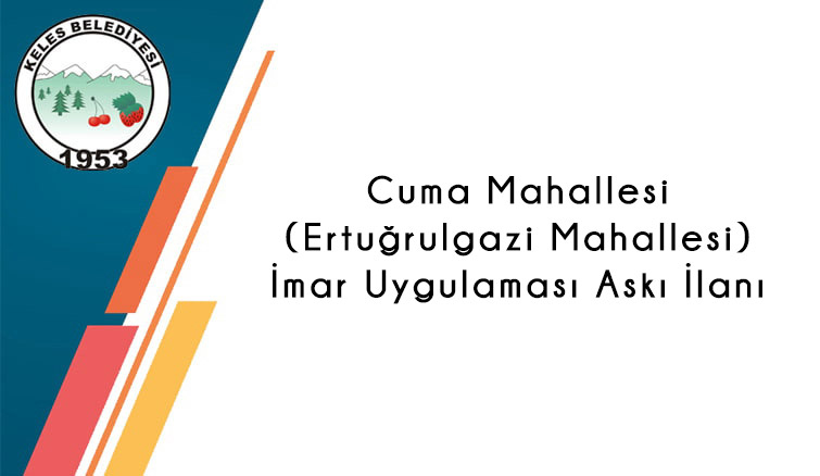 Cuma Mahallesi (Ertuğrulgazi Mahallesi) Askı İlanı