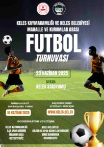 Keles Kaymakamlığı ve Keles Belediyesi Mahalleller ve Kurumsalarası Futbol Turnuvası Başlıyor