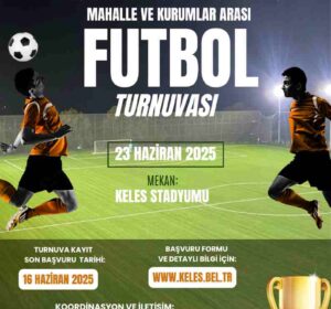 Keles Kaymakamlığı ve Keles Belediyesi Mahalleller ve Kurumsalarası Futbol Turnuvası Başlıyor
